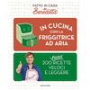 Mondadori Electa Libro Nuovo - Benedetta Rossi - In Cucina Con La Friggitrice Ad Aria. 200 Nuove