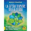 Macro Edizioni La sfera d'amore della Terra. Risvegliamo la forza atomica del cuore umano