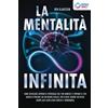 EoB La mentalità infinita: Come utilizzare appieno il potenziale del tuo mindset, portare il tuo modo di pensare ad un nuovo livello ed essere sempre un passo avanti agli altri (con esercizi e workbook)