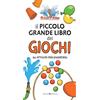 Editoriale Programma Il piccolo grande libro dei giochi. 60 attività per divertirsi
