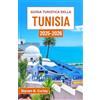 Independently published Guida turistica della Tunisia 2025-2026: Esplorare l'anima vibrante di un paese dove storia, deserto e cultura si fondono magnificamente