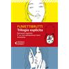 Feltrinelli Trilogia esplicita: Romanzo esplicito-P. La mia adolescenza trans-Anestesia