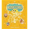 Sassi Rosicchio. Il mostro dei libri. Ediz. a colori