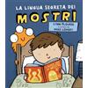 Il Castoro La lingua segreta dei mostri. Ediz. a colori