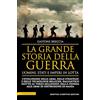 Newton Compton Editori La grande storia della guerra. Uomini, Stati e imperi in lotta