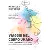Cantagalli Viaggio nel corpo umano. Con l'anatomia patologica alle fonti della medicina