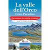 LAReditore La Valle dell'Orco. Gran Paradiso. Escursioni tra storia e natura