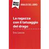 MustRead (IT) La ragazza con il tatuaggio del drago di Stieg Larsson (Analisi del libro): Analisi completa e sintesi dettagliata del lavoro