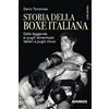 DIARKOS Storia della boxe italiana. Dalle leggende ai pugili dimenticati: italiani a pugni chiusi