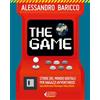 Feltrinelli The game. Storie del mondo digitale per ragazzi avventurosi Alessandro Baricco;Sara Beltrame