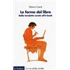 Il Mulino Le forme del libro. Dalla tavoletta cerata all'e-book