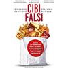 Newton Compton Editori Cibi falsi. Tutte le menzogne sugli alimenti ultraprocessati e dell'industria della carne artificiale