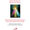 Santa Faustina Kowalska. Una questione di cuore