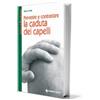 Tecniche nuove Prevenire e contrastare la caduta dei capelli