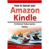 Dan Gaines How to cancel Amazon Kindle Unlimited Subscription Online (Tascabile)
