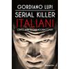 Rusconi Libri Serial killer italiani. Cento anni di casi agghiaccianti