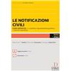 Dike Giuridica Le notificazioni civili. Guida operativa con casistica applicativa, esempi pratici e soluzioni alle questioni più complesse. Con aggiornamenti online. Con estensioni online