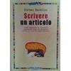 Audino Scrivere un articolo. Come imparare a scrivere qualsiasi tipo di articolo anche se non si è giornalisti