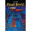 MONDADORI Piccoli brividi. La casa della morte
