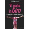 Bolis Vi porto in giro. In viaggio con la corsa più bella che c'è Paolo Marabini