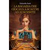 Newton Compton Editori La ragazza che giocava a scacchi ad Auschwitz