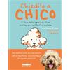 Fabbri Chiedilo a Chico. Il libro delle risposte di Chico su vita, amore, libertà e cicolata
