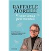 Mondadori Vivere senza pesi mentali. Come liberarsi da rimpianti, rancori e sensi di colpa