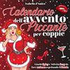 Independently published Calendario dell'Avvento Piccante per Coppie: Giochi Spicy e Attività Sexy da fare assieme aspettando il Natale | Libri Erotici di coppia per adulti