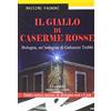 Frilli Il giallo di Caserme Rosse. Bologna, un'indagine di Galeazzo Trebbi