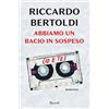RIZZOLI NARRATIVA Abbiamo un bacio in sospeso (io e te)