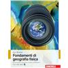 Zanichelli Fondamenti di geografia fisica. Con Contenuto digitale (fornito elettronicamente)