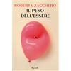 RIZZOLI NARRATIVA Il Peso dell'Essere