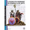 Soldiershop L'esercito romano da Romolo a re Artù: Vol.3: da caracalla a Re Artù, inizio III, fine VI sec. d.C.