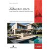 TECNICHE NUOVE Autodesk® AutoCAD 2026. Guida completa per architettura, meccanica e design