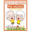 Independently published giochi di memoria per anziani con sfide di logica e crucipuzzle cerebrali e cognitivi semplici e facili per rafforzare ed esercitare l'attenzione e la ... da fare in primavera a stampa grande