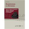 MONDADORI UNIVERSITÀ Resistenza a oltranza: Storia e diario di Federico Ferrari, internato militare italiano in Germania