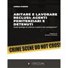 Diritto più Abitare e lavorare reclusi: agenti penitenziari e detenuti. Quale tipologia di violenza e quali le sue conseguenze?