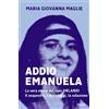 Piemme Addio Emanuela. La vera storia del caso Orlandi. Il sequestro, i depistaggi, la soluzione