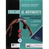 Marietti Scuola Educare al movimento. Allenamento, salute e benessere-Gli sport. Per le Scuole superiori. Con ebook. Con espansione online