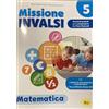 Gaia Missione INVALSI. Matematica. Per la 5ª classe della Scuola elementare: Vol. 5