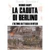 ITALIA Storica La caduta di Berlino. L'ultima battaglia di Hitler