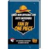 Luprion Fatti Incredibili per i Fan di One Piece - Curiosità e Sorprese sul Manga, l'Anime e le Figure di One Piece | One Piece Libri Libro One Piece