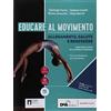 Marietti Scuola Educare al movimento. Allenamento, salute e benessere. Per le Scuole superiori. Con ebook. Con espansione online