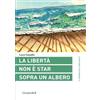 I QUADERNI DELLA COMPLESSITÀ La libertà non è star sopra un albero