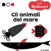 White Star Publishers Gli animali del mare. Baby Montessori. Ediz. a colori
