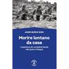 Biblioteca Clueb Morire lontano da casa. L'esperienza dei combattenti fascisti nella guerra di Spagna