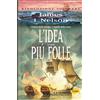 Marco Tropea Editore L'idea più folle. Rivoluzione sul mare