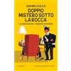 Newton Compton Editori Doppio mistero sotto la rocca. Le indagini del tenente Roversi