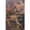 CREATESPACE La vendetta di Erodiade: Un mistero del Seicento raccontato nel quadro di Cheglio: Volume 2