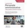 Alpha Test. Concorsi per personale amministrativo nella pubblica amministrazione. Manuale con quesiti risolti e simulatore online